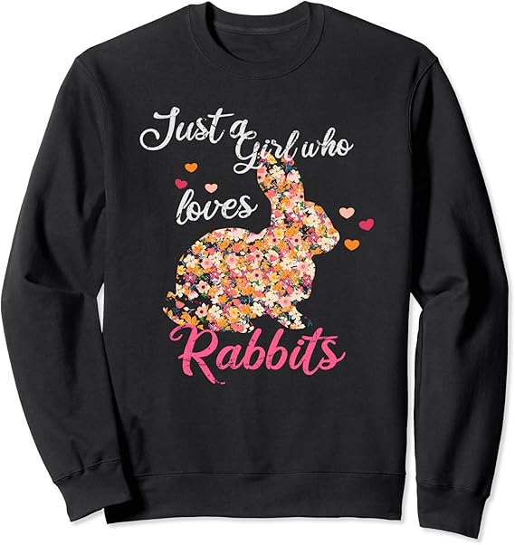 Just a girl who loves rabbits Sweatshirt Clothing, Shoes